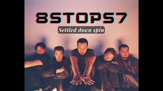 8 STOPS 7  "Settled  - Down  Spin"