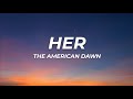 The American Dawn - Her (Lyrics)