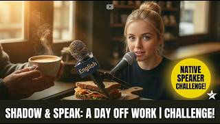 English Shadowing Practice | B1 A Day Off Work | Natural Pronunciation & Improved Speaking Skills