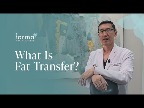 What Is Fat Transfer? | with David C. Yao of Forma Plastic Surgery