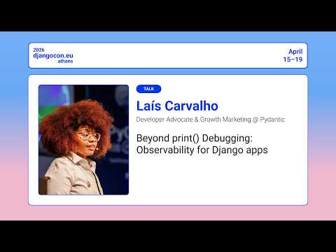 DjangoCon Europe 2026 | Beyond print(): Observability to debug you Django apps thumbnail