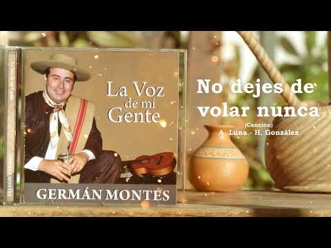 No dejes de volar nunca (Canción) - Germán Montes Cantor Criollo