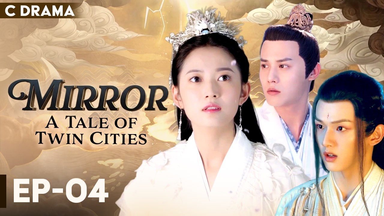 Mirror: A Tale Of Twin Cities – Ep #04 | Hindi Dubbed C Drama | Eng Subs | Chinese Fantasy Romance