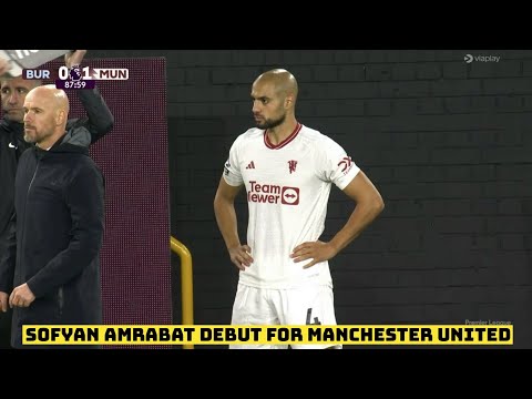 🔥 Sofyan Amrabat DEBUT For Manchester United vs Burnley