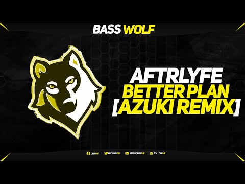 Aftrlyfe - Better Plan [Azuki Remix]
