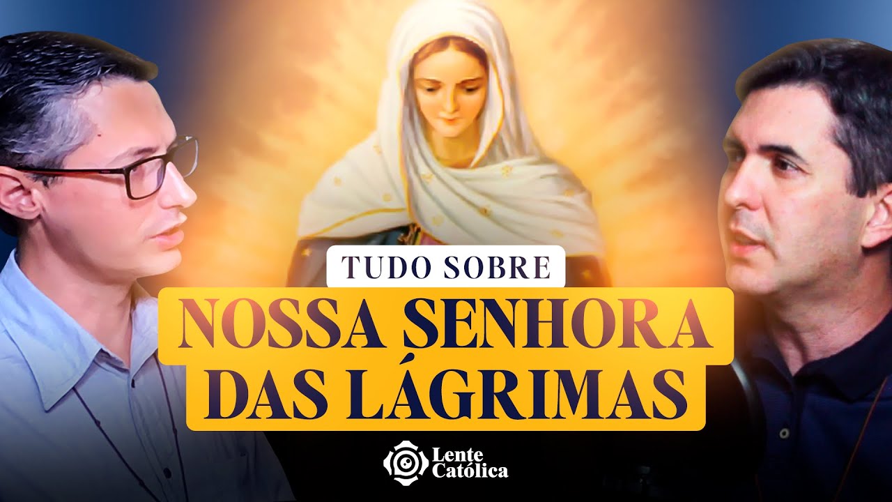 Podcast | Nossa Senhora das Lágrimas - Raphael Tonon e Nilton Junior | Lente Católica