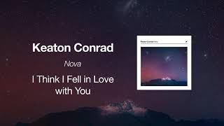 Keaton Conrad – I Think I Fell in Love with You (Official Audio)