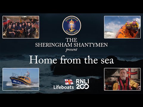 The Sheringham Shantymen present Home from the Sea - a special RNLI 200th anniversary edition