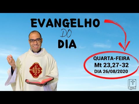 EVANGELHO DO DIA – 26/08/2020 - HOMILIA DIÁRIA – LITURGIA DE HOJE - EVANGELHO DE HOJE -PADRE GUSTAVO