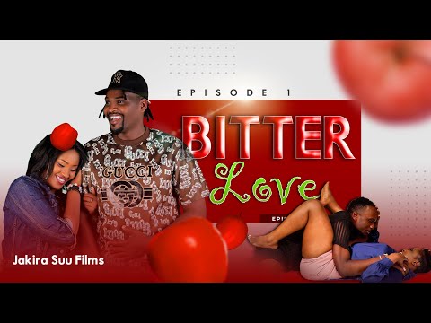 Bitter Love Episode 1 | Love y'ekivubuka yesinga! - Jakira Suu Films.