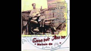 Video thumbnail of "Emeric Imre - Nebun de alb"