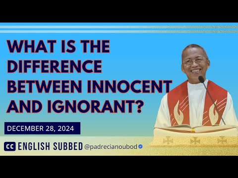 "What's the difference between innocent and ignorant?" December 28, 2024 Homily with English Subbed