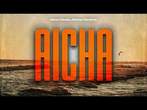Alban Chela, Alisher Nazirov - Aicha (Official Canvas Video)