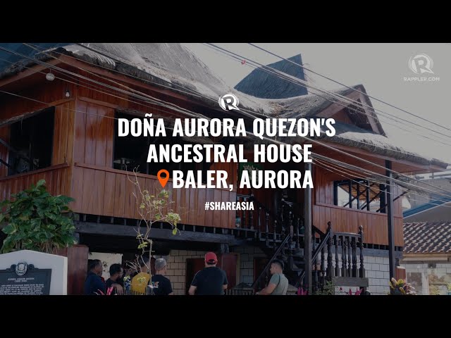 WATCH: Visiting Doña Aurora Quezon’s ancestral house in Baler