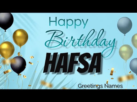 HAFSA Birthday Song – Happy Birthday Hafsa