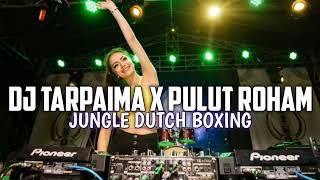 Download lagu DJ TARPAIMA X PULUT ROHAM JUNGLE DUTCH BOXING FULL BASS 2024 !!! mp3