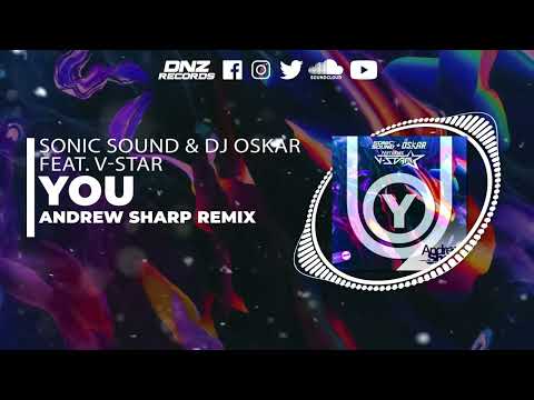 DNZF1222 // SONIC SOUND & DJ OSKAR FT. V-STAR - YOU ANDREW SHARP REMIX (Official Video DNZ Records)