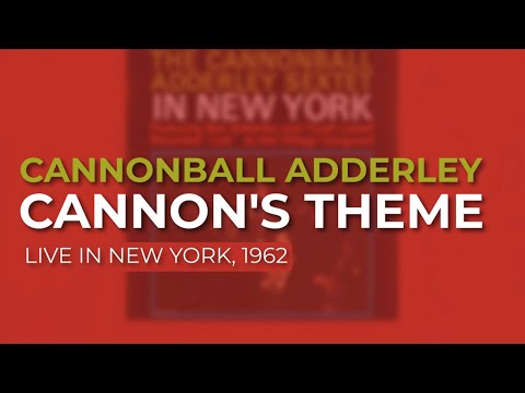Cannonball Adderley - Cannon's Theme (Live In New York, 1962) (Official Audio)
