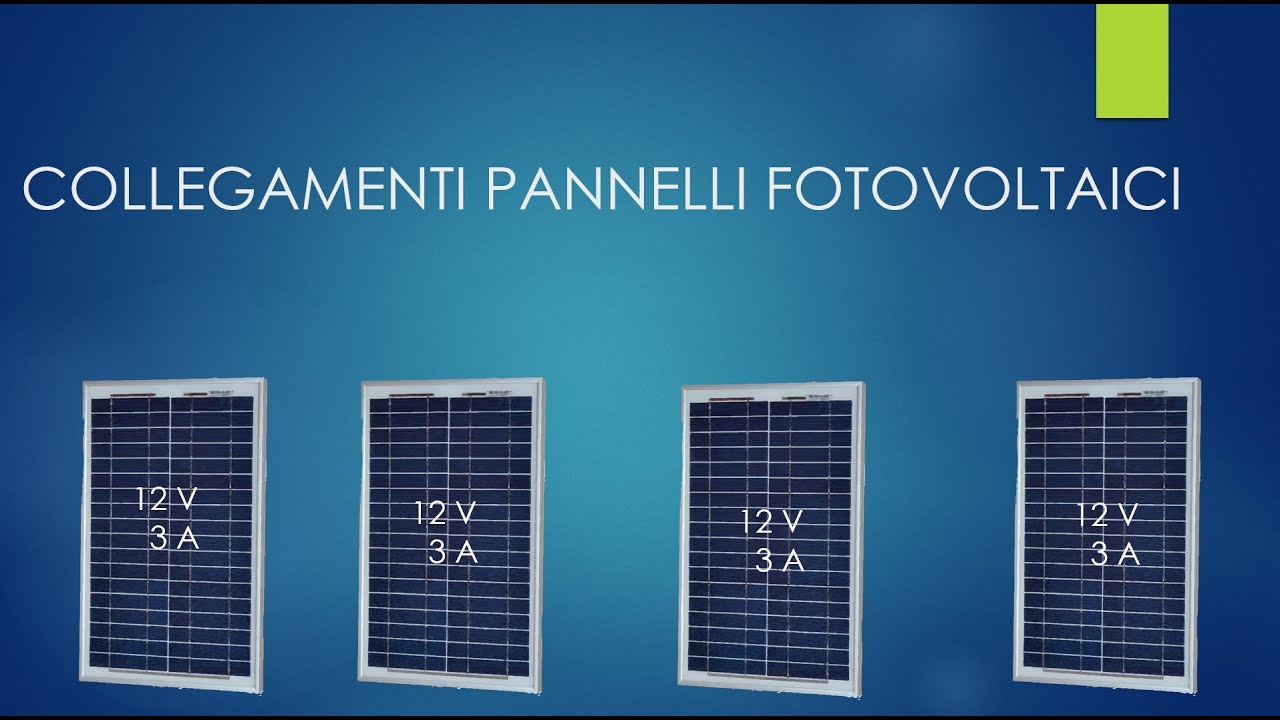 Collegamento pannelli fotovoltaico in serie, parallelo e serie-parallelo