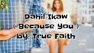 Dahil Ikaw by True Faith | Tagalog to English Translation