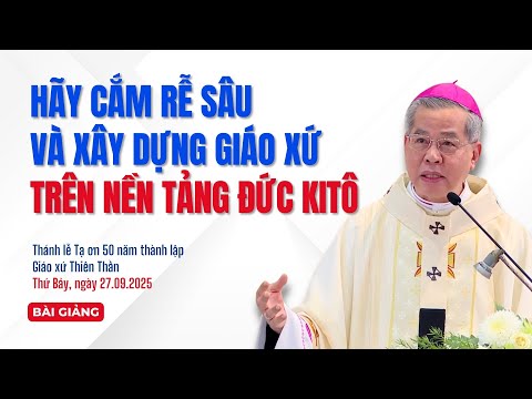 Hãy cắm rễ sâu và xây dựng Giáo xứ trên nền tảng Đức Ki-tô