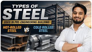 Hot Rolled vs Cold Rolled Steel 🤯 | Which One for PEB?