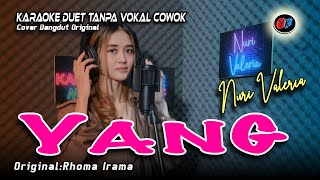 Download lagu YANG - Karaoke duet tanpa vokal cowok || Nuri Valeria ( RHOMA IRAMA) mp3
