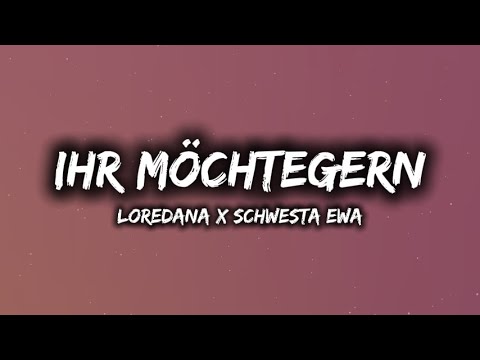 LOREDANA x SCHWESTA EWA - IHR MÖCHTEGERN [LYRICS]