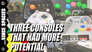 Three Consoles That Had More Potential