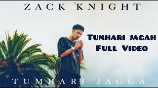 Tumhari Jagah : Zack Knight  (Full HD Video Song) 