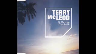 Terry McLeod – All My Love (You And I) (House)