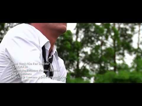 Sem Você Não Faz Sentido - Clipe Oficial - Grupo Na Hora H