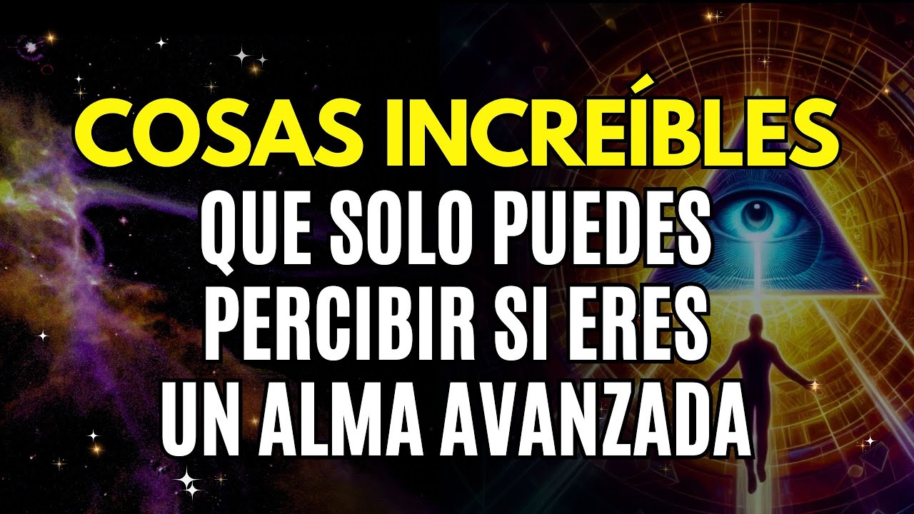 5 COSAS INCREÍBLES que sólo las ALMAS VIEJAS perciben