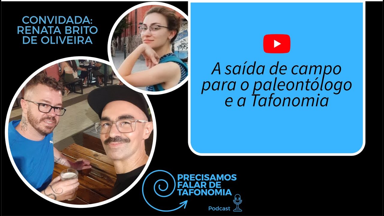 #11 A importância da realização da saída de campo para o paleontólogo e a Tafonomia