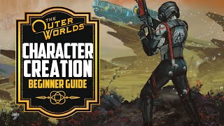 The Outer Worlds: Character Creation (Attributes, Skills & Perks Explained)