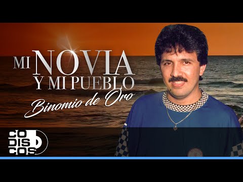 Mi Novia Y Mi Pueblo, Binomio de Oro - Video