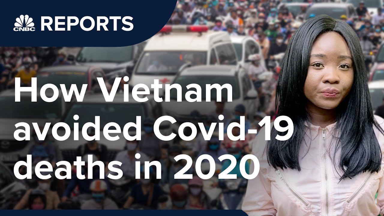 Vietnam had zero coronavirus deaths in 2020. Here’s why. | CNBC Reports