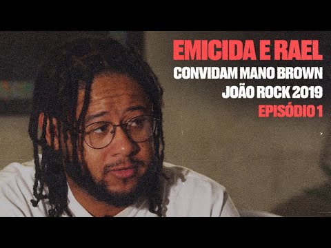 Emicida e Rael convidam Mano Brown EP 1 - João Rock 2019