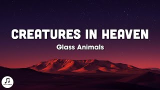 Glass Animals - Creatures in Heaven (Lyrics)