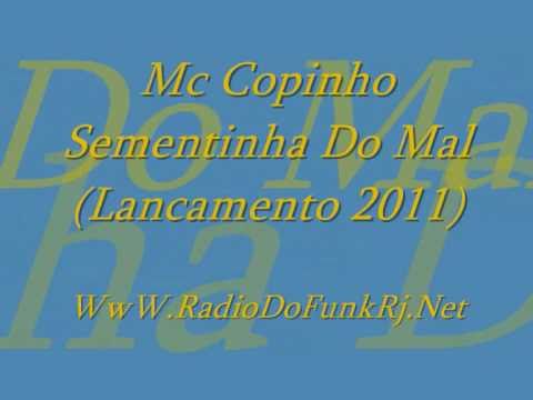 Mc Copinho Sementinha Do Mal (Lancamento 2011)(letra da musica)