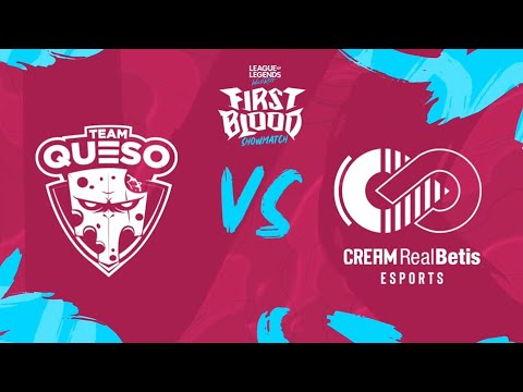 TEAM QUESO vs CREAM REAL BETIS #FirstBlood [Game 2] [FINAL]