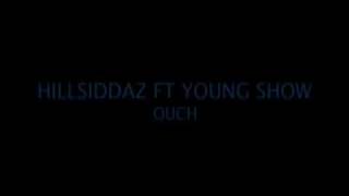 HILLSIDDAZ FT YOUNG SHOW - OUCH