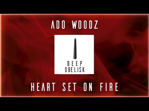 Ado Woodz - Heart Set On Fire