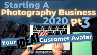 Starting A Photography Business 2020 - Photography Business Names Part 3 Ideal Customer Avatar
