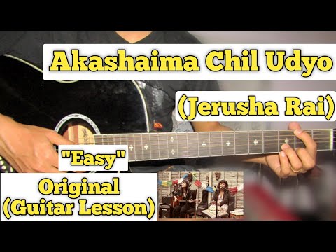 Akashaima Chil Udyo - Jerusha Rai | Guitar Lesson | Plucking & Chords | (Cover Version)
