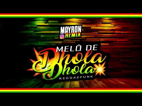 MELÔ DE DHOLA DHOLA VS REGGAEFUNK 2025 • MAYRON REMIX