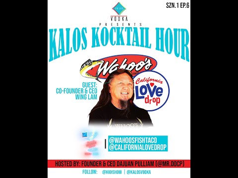 CEO Wing Lam do Wahoo's Fish Taco e California Love Drop | Kalos Kocktail Hour | SZN. 1 EP. 6
