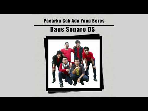 Daus Separo DS -  Pacarku Gak Ada Yang Beres
