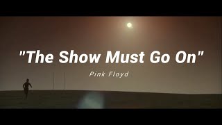 &quot;The Show Must Go On&quot; - Pink Floyd [sub. español]