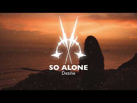 DEZINE - SO ALONE